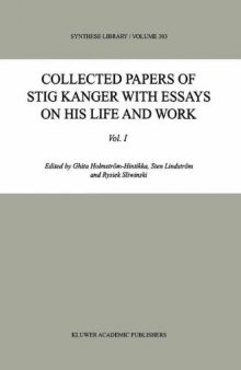 Collected Papers of Stig Kanger with Essays on his Life and Work, Vol. I