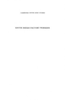 South Indian Factory Workers: Their Life and their World (Cambridge South Asian Studies)