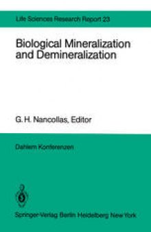 Biological Mineralization and Demineralization: Report of the Dahlem Workshop on Biological Mineralization and Demineralization Berlin 1981, October 18–23