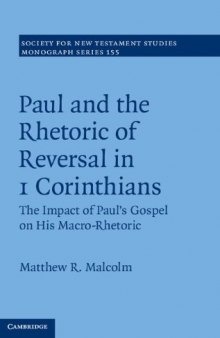 Paul and the Rhetoric of Reversal in 1 Corinthians. The Impact of Paul's Gospel on his Macro-Rhetoric