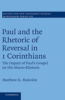 Paul and the Rhetoric of Reversal in 1 Corinthians: Volume 155: The Impact of Paul's Gospel on his Macro-Rhetoric
