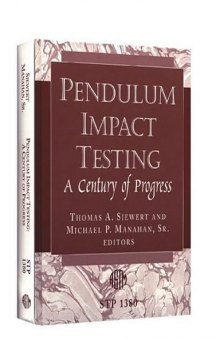 Pendulum Impact Testing: A Century of Progress (ASTM Special Technical Publication, 1380)