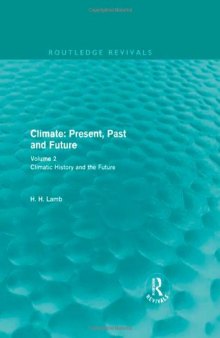 Climate: Present, Past and Future: Volume 2: Climatic History and the Future