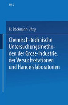 Chemisch-technische Untersuchungsmethoden der Gross-Industrie, der Versuchsstationen und Handelslaboratorien