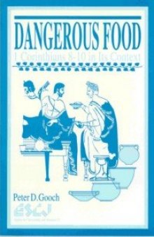 Dangerous Food: 1 Corinthians 8-10 in Its Context (Studies in Christianity and Judaism)