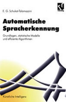 Automatische Spracherkennung: Grundlagen, statistische Modelle und effiziente Algorithmen