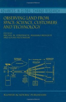 Observing Land from Space: Science, Customers and Technology (Advances In Global Change Research Volume 4) (Advances in Global Change Research)