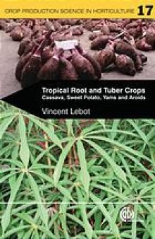 Tropical root and tuber crops : cassava, sweet potato, yams and aroids