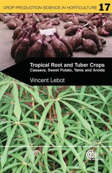 Tropical Root and Tuber Crops: Cassava, Sweet Potato, Yams, Aroids