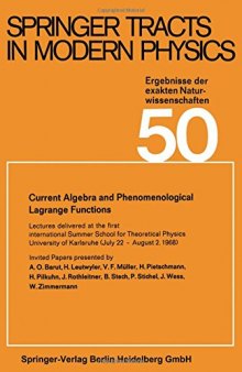 Current Algebra and Phenomenological Lagrange Functions: Invited Papers presented at the first international Summer School for Theoretical Physics University of Karlsruhe (July 22 – August 2, 1968)