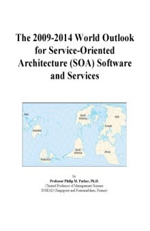 The 2009-2014 World Outlook for Service-Oriented Architecture (SOA) Software and Services