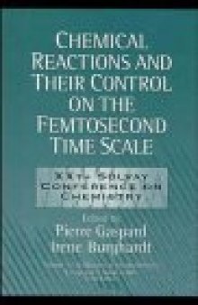 Chemical Reactions and Their Control on the Femtosecond Time Scale: 20th Solvay Conference on Chemistry 
