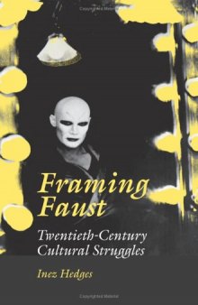 Framing Faust: Twentieth-Century Cultural Struggles