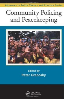 Community Policing and Peacekeeping (Advances in Police Theory and Practice)