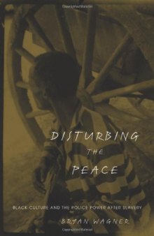 Disturbing the Peace: Black Culture and the Police Power after Slavery