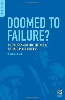 Doomed to Failure?: The Politics and Intelligence of the Oslo Peace Process (PSI Reports)
