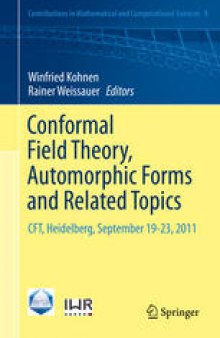 Conformal Field Theory, Automorphic Forms and Related Topics: CFT, Heidelberg, September 19-23, 2011