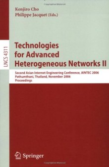 Technologies for Advanced Heterogeneous Networks II: Second Asian Internet Engineering Conference, AINTEC 2006, Pathumthani, Thailand, November 28-30, 2006. Proceedings