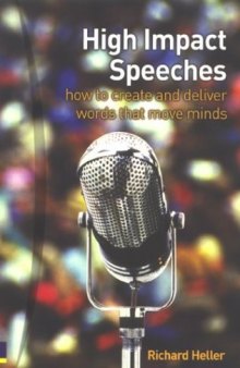 High Impact Speeches: How to Create & Deliver Words That Move Minds