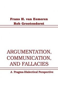 Argumentation, Communication, and Fallacies: A Pragma-dialectical Perspective