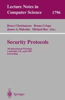 Security Protocols: 7th International Workshop, Cambridge, UK, April 19-21, 1999. Proceedings