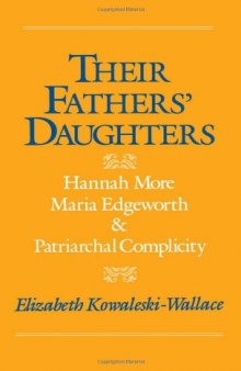 Their Fathers' Daughters: Hannah More, Maria Edgeworth, and Patriarchal Complicity