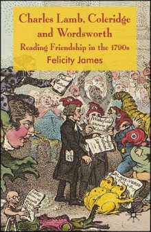 Charles Lamb, Coleridge and Wordsworth: Reading Friendship in the 1790s