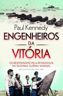 Engenheiros da Vitória - Os responsáveis pela reviravolta na Segunda Guerra Mundial