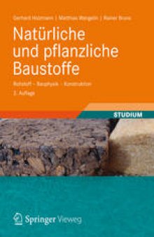 Natürliche und pflanzliche Baustoffe: Rohstoff - Bauphysik - Konstruktion