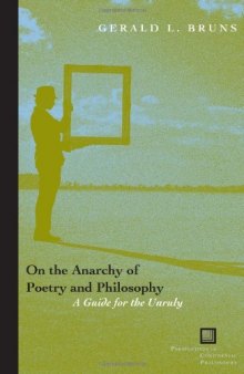 On the Anarchy of Poetry and Philosophy: A Guide for the Unruly (Perspectives in Continental Philosophy)