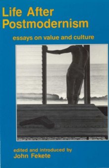 Life After Postmodernism: Essays on Value and Culture