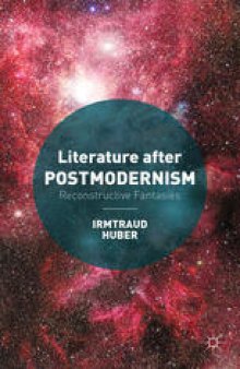 Literature after Postmodernism: Reconstructive Fantasies
