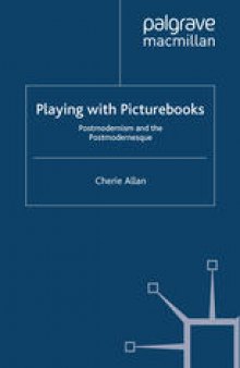 Playing with Picturebooks: Postmodernism and the Postmodernesque