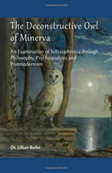 The Deconstructive Owl of Minerva: An Examination of Schizophrenia Through Philosophy, Psychoanalysis and Postmodernism