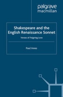 Shakespeare and the English Renaissance Sonnet: Verses of Feigning Love