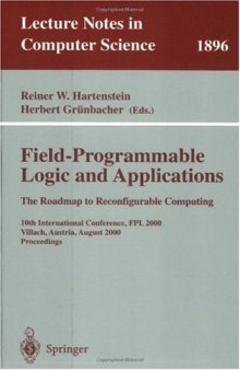 Field-Programmable Logic and Applications: The Roadmap to Reconfigurable Computing: 10th International Conference, FPL 2000 Villach, Austria, August 27–30, 2000 Proceedings