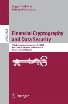 Financial Cryptography and Data Security: 13th International Conference, FC 2009, Accra Beach, Barbados, February 23-26, 2009. Revised Selected Papers ... Computer Science / Security and Cryptology)