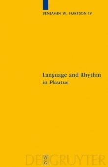 Language and Rhythm in Plautus: Synchronic and Diachronic Studies (Sozomena   Studies in the Recovery of Ancient Texts)
