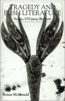 Tragedy and Irish Literature: Synge, O'Casey, Beckett