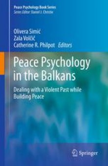 Peace Psychology in the Balkans: Dealing with a Violent Past while Building Peace