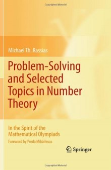 Problem-Solving and Selected Topics in Number Theory: In the Spirit of the Mathematical Olympiads
