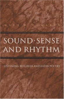 Sound, Sense, and Rhythm: Listening to Greek and Latin Poetry
