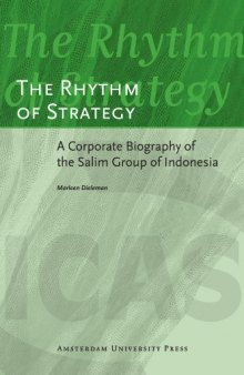 The Rhythm of Strategy: A Corporate Biography of the Salim Group of Indonesia (ICAS Publications)