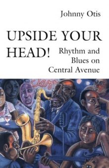Upside your head!: rhythm and blues on Central Avenue
