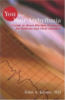 You and Your Arrhythmia: A Guide to Heart Rhythm Problems for Patients & Their Families