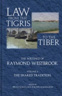 Law from the Tigris to the Tiber: The Writings of Raymond Westbrook