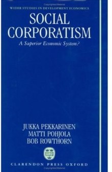 Social Corporatism: A Superior Economic System? (W I D E R Studies in Development Economics)
