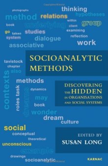 Socioanalytic Methods: Discovering the Hidden in Organisations and Social Systems