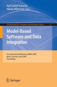 Model-Based Software and Data Integration: First International Workshop, MBSDI 2008, Berlin, Germany, April 1-3, 2008, Proceedings (Communications in Computer and Information Science)