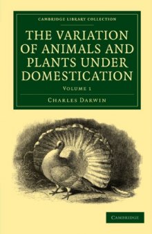 The Variation of Animals and Plants under Domestication, Volume 1 (Cambridge Library Collection - Life Sciences)